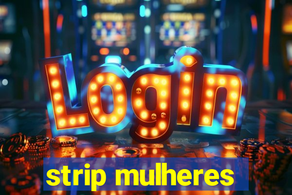 strip mulheres